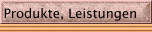 Produkte, Leistungen